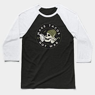 Make Tacos Not War Funny Skeleton Baseball T-Shirt